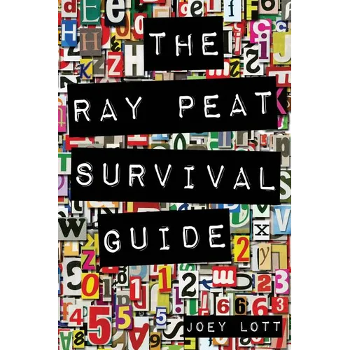 The Ray Peat Survival Guide: Understanding, Using, and Realistically Applying the Dietary Ideas of Dr. Ray Peat
