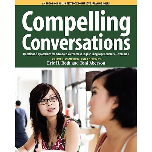 Compelling Conversations, Questions and Quotations for Advanced Vietnamese English Language Learners
