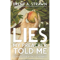 Lies My Preacher Told Me: An Honest Look at the Old Testament
