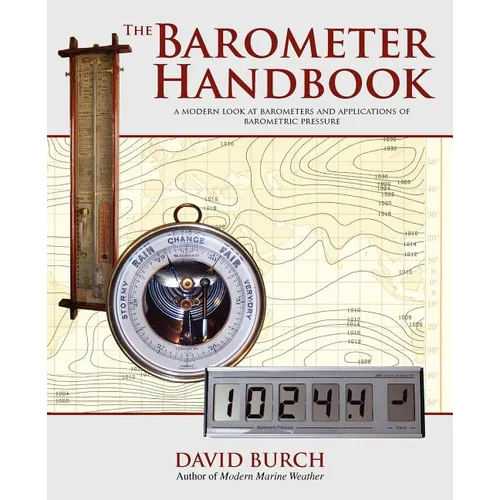 The Barometer Handbook: A Modern Look at Barometers and Applications of Barometric Pressure