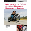 Billy Lane's How to Build Old School Choppers, Bobbers and Customs