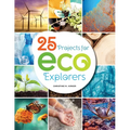 25 Projects for Eco Explorers
