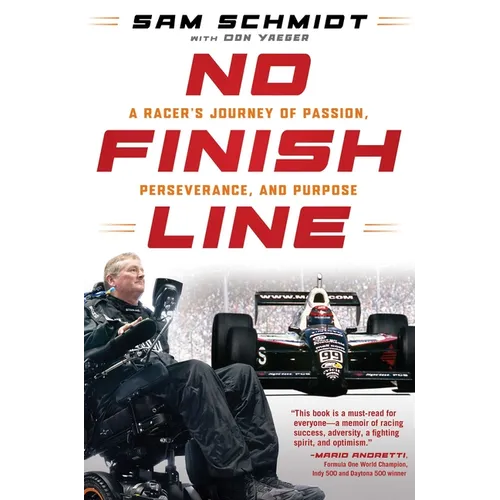 No Finish Line: A Racer's Journey of Passion, Perseverance, and Purpose