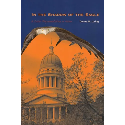 In the Shadow of the Eagle: A Tribal Representative in Maine