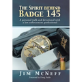 The Spirit Behind Badge 145: A Personal Walk and Devotional with a Law Enforcement Professional