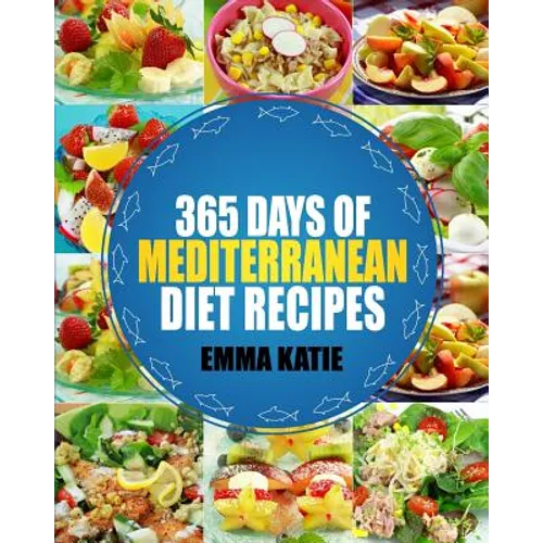 Mediterranean: 365 Days of Mediterranean Diet Recipes (Mediterranean Diet Cookbook, Mediterranean Diet For Beginners, Mediterranean C