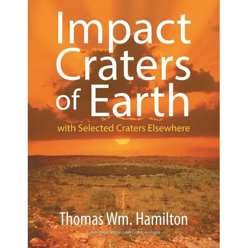 Impact Craters of Earth: with Selected Craters Elsewhere