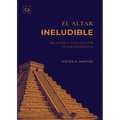 El Altar Ineludible: Religión y civilización en Mesoamérica