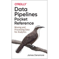 Data Pipelines Pocket Reference: Moving and Processing Data for Analytics