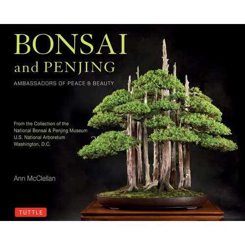 Bonsai and Penjing: Ambassadors of Peace & Beauty
