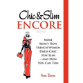 Chic & Slim Encore: More About How French Women Dress Chic Stay Slim-And How You Can Too