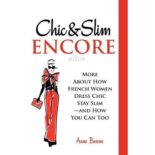 Chic & Slim Encore: More About How French Women Dress Chic Stay Slim-And How You Can Too