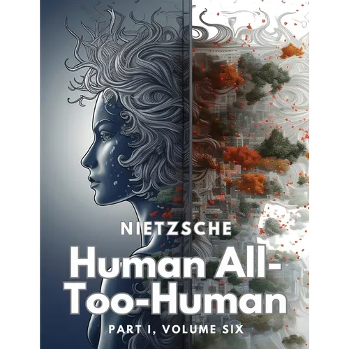 Human All-Too-Human: Part I, Volume Six