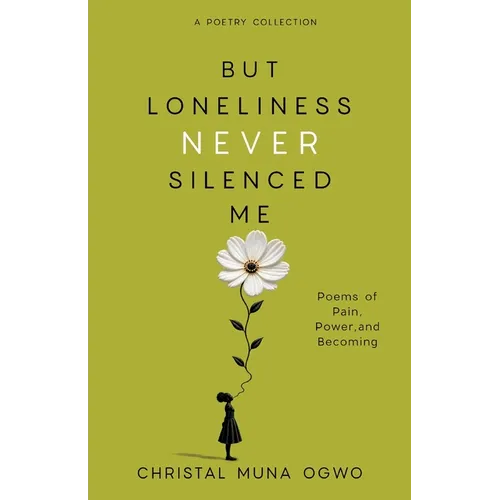 But Loneliness Never Silenced Me