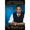 The Wealth Cure: Putting Money in Its Place