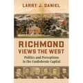 Richmond Views the West: Politics and Perceptions in the Confederate Capital