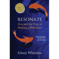 Resonate: Zen and the Way of Making a Difference