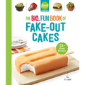 Food Network Magazine the Big, Fun Book of Fake-Out Cakes: 75+ Great Recipes