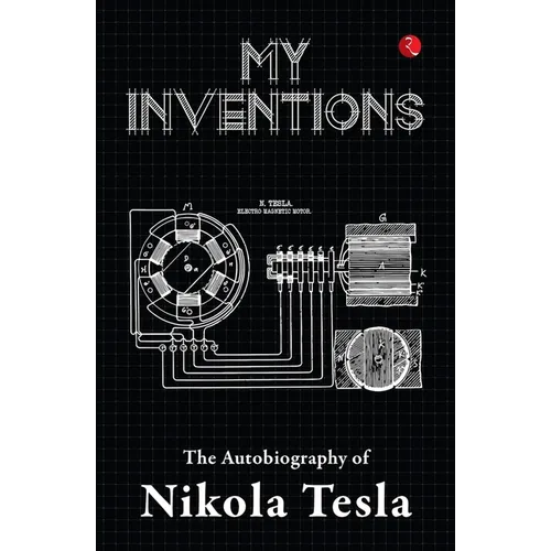 My Inventions, Autobiography of Nikola Tesla