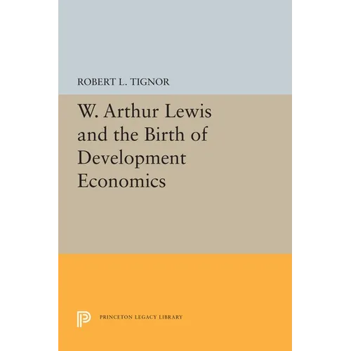 W. Arthur Lewis and the Birth of Development Economics