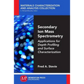 Secondary Ion Mass Spectrometry: Applications for Depth Profiling and Surface Characterization