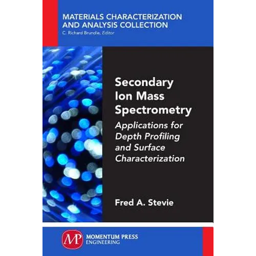 Secondary Ion Mass Spectrometry: Applications for Depth Profiling and Surface Characterization