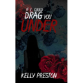 If I Could Drag You Under: A Sapphic Thriller Dark Romance