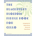 The Blackberry Blossom Fiddle Book for Cello