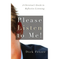 Please Listen to Me!: A Christian's Guide to Reflective Listening