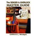 The Serger & Overlock Master Guide
