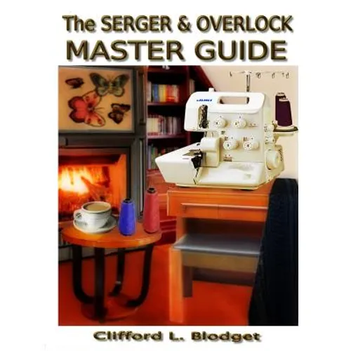 The Serger & Overlock Master Guide
