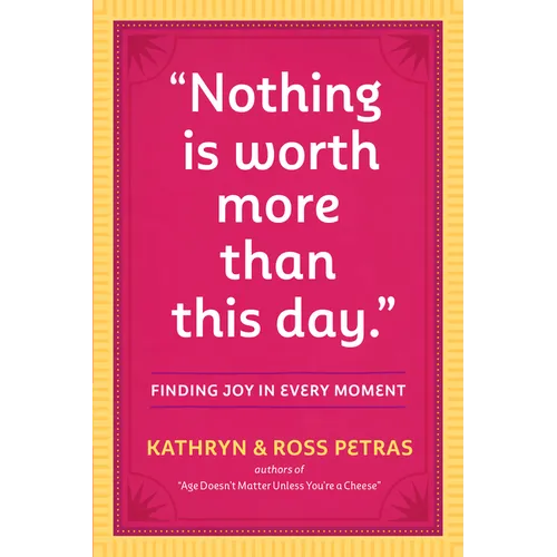 Nothing Is Worth More Than This Day.: Finding Joy in Every Moment