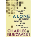 You Get So Alone at Times That It Just Makes Sense