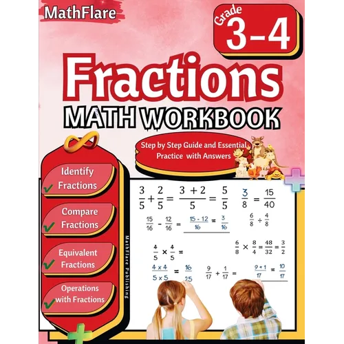 Fractions Math Workbook 3rd and 4th Grade: Fractions Workbook Grade 3-4, Identify, Compare, Add, Subtract, Multiply and Divide Fractions, Equivalent F