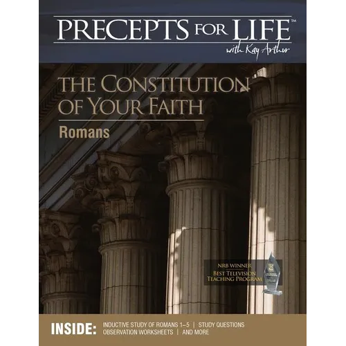 Precepts For Life Study Companion: The Constitution of Your Faith (Romans)