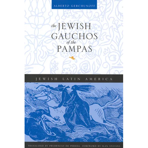 The Jewish Gauchos of the Pampas