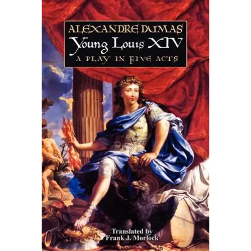 Young Louis XIV: A Play in Five Acts
