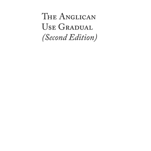 The Anglican Use Gradual (Second Edition): Chant settings for the Minor Propers of the Mass