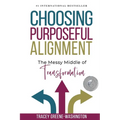 Choosing Purposeful Alignment: The Messy Middle of Transformation