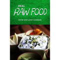 Real Raw Food - Dinner and Lunch Cookbook: Raw diet cookbook for the raw lifestyle