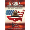 Bronx, Puerto Rican, Racism, Hip Hop and God