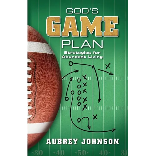 God's Game Plan: Strategies for Abundant Living
