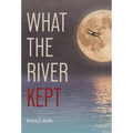 What the River Kept: A Story of War, Survival, and the Silence That Followed