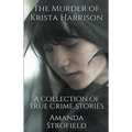 The Murder of Krista Harrison