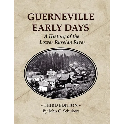 Guerneville Early Days: A History of the Lower Russian River