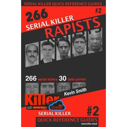 Serial Killer Rapists: Serial Killer Quick Reference Guides #2