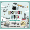 Lonely Planet Kids How Airports Work Activity Book: Packed with Facts & Fun Challenges Over 200 Stickers Included Color In, Design Your Own, Odd One O
