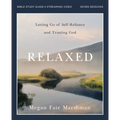 Relaxed Bible Study Guide Plus Streaming Video: Letting Go of Self-Reliance and Trusting God