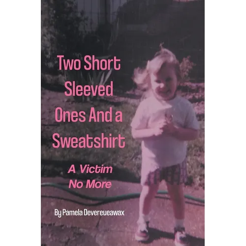Two Short Sleeved Ones And a Sweatshirt: A Victim No More