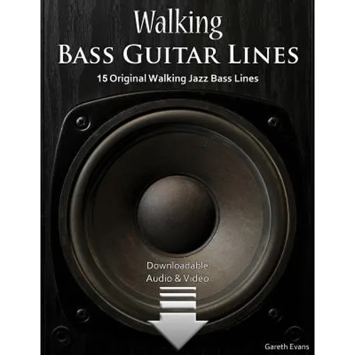 Walking Bass Guitar Lines: 15 Original Walking Jazz Bass Lines with Audio & Video